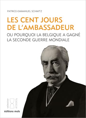 Les cent jours de l'Ambassadeur: Ou pourquoi la Belgique a gagné la Seconde Guerre mondiale von PAROLE SILENCE
