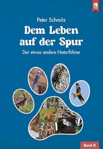 Dem Leben auf der Spur – Band 2: Der etwas andere Naturführer (Dem Leben auf der Spur: Der etwas andere Naturführer) von Eifeler Literaturverlag