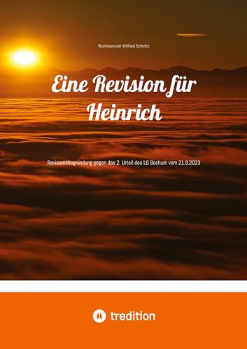 Eine Revision für Heinrich: Revisionsbegründung gegen das 2. Urteil des LG Bochum vom 21.9.2023