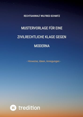 Mustervorlage für eine zivilrechtliche Klage gegen Moderna: - Hinweise, Ideen, Anregungen - von tredition