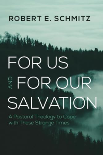 For Us and for Our Salvation: A Pastoral Theology to Cope with These Strange Times von Wipf and Stock