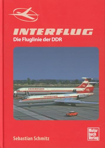 INTERFLUG: Die Fluglinie der DDR von Motorbuch Verlag