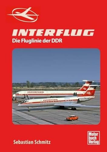 INTERFLUG: Die Fluglinie der DDR