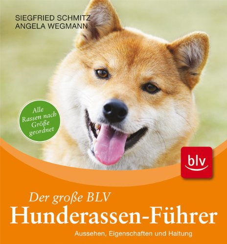Der große BLV Hunderassen-Führer: Aussehen, Eigenschaften und Haltung