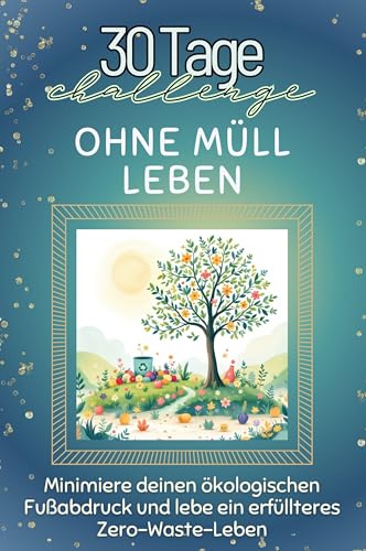 Ohne Müll leben - Das perfekte Geschenk für Weihnachten und Geburtstag und jeden Anlass: Minimiere deinen ökologischen Fußabdruck und lebe ein erfüllteres Zero-Waste-Leben von FlipFlop