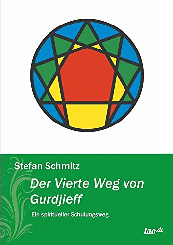 Der Vierte Weg von Gurdjieff: Ein spiritueller Schulungsweg von Tao.de Gmbh