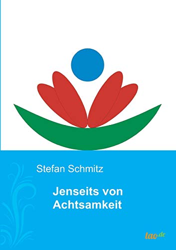 Jenseits von Achtsamkeit von Tao.de in J. Kamphausen