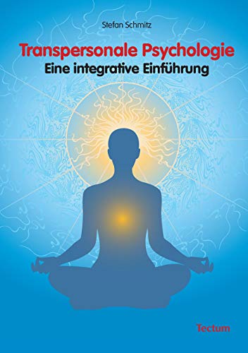 Transpersonale Psychologie: Eine integrative Einführung von Tectum-Verlag