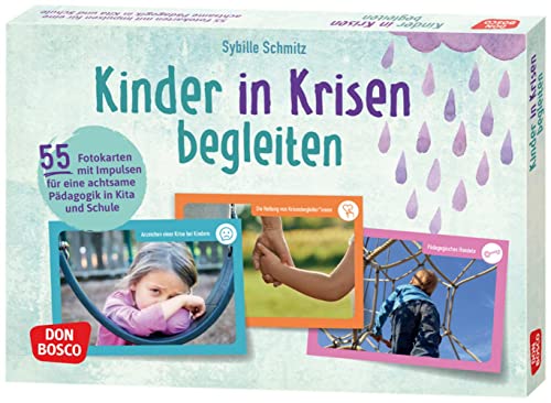 Kinder in Krisen begleiten: 55 Fotokarten mit Impulsen für eine achtsame Pädagogik in Kita und Schule. Kindliche Resilienz stärken, Hilfe und ... Teamentwicklung & Qualitätsmanagement) von Don Bosco