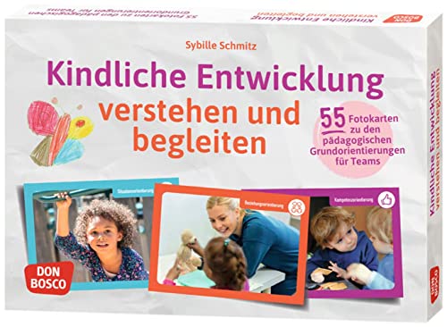 Kindliche Entwicklung verstehen und begleiten: 55 Fotokarten zu den pädagogischen Grundorientierungen für Kita-Teams. Für die Aus- und Fortbildung von ... Teamentwicklung & Qualitätsmanagement) von Don Bosco