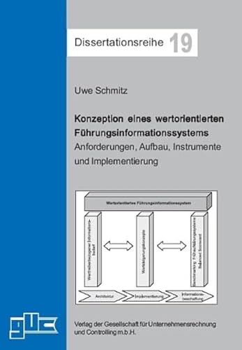 Konzeption eines wertorientierten Führungsinformationssystems: Anforderungen, Aufbau, Instrumente und Implementierung (Dissertationsreihe)