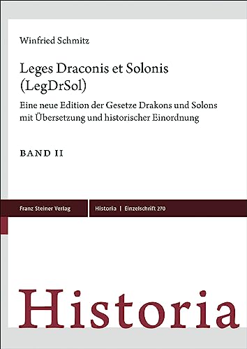 Leges Draconis et Solonis (LegDrSol): Eine neue Edition der Gesetze Drakons und Solons mit Übersetzung und historischer Einordnung (Historia-Einzelschriften) von Franz Steiner Verlag