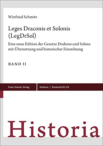 Leges Draconis et Solonis (LegDrSol): Eine neue Edition der Gesetze Drakons und Solons mit Übersetzung und historischer Einordnung (Historia-Einzelschriften) von Steiner Franz Verlag