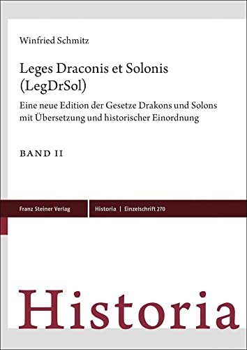 Leges Draconis et Solonis (LegDrSol): Eine neue Edition der Gesetze Drakons und Solons mit Übersetzung und historischer Einordnung (Historia-Einzelschriften) von Franz Steiner Verlag