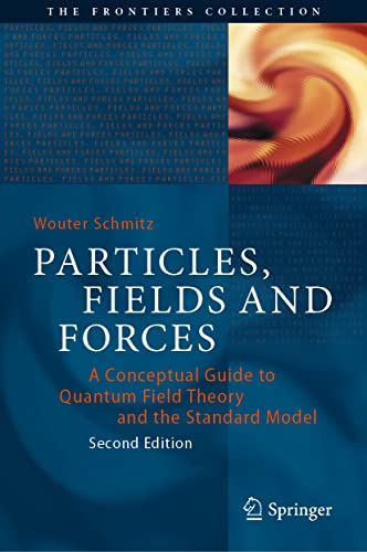 Particles, Fields and Forces: A Conceptual Guide to Quantum Field Theory and the Standard Model (The Frontiers Collection) von Springer
