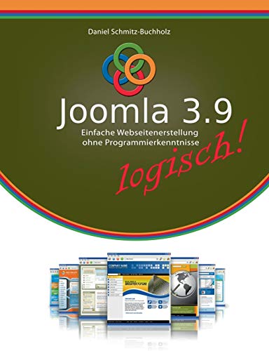 Joomla 3.9 logisch!: Einfache Webseitenerstellung ohne Programmierkenntnisse von Books on Demand