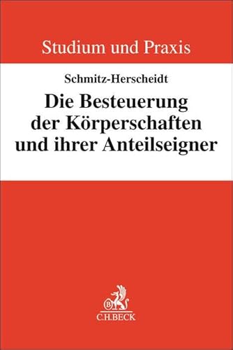 Die Besteuerung der Körperschaften und ihrer Anteilseigner (Studium und Praxis) von C.H.Beck
