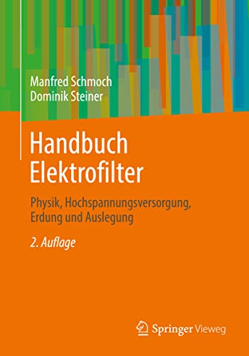 Handbuch Elektrofilter: Physik, Hochspannungsversorgung, Erdung und Auslegung