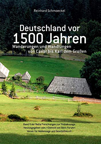 Deutschland vor 1500 Jahren: Wanderungen und Wandlungen von Cäsar bis Karl dem Großen