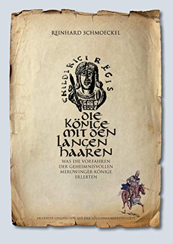 Die Könige mit den langen Haaren: Was die Vorfahren der geheimnisvollen Merowingerkönige erlebten Die Könige mit den langen Haaren: Was die Vorfahren der geheimnisvollen Merowingerkönige erlebten