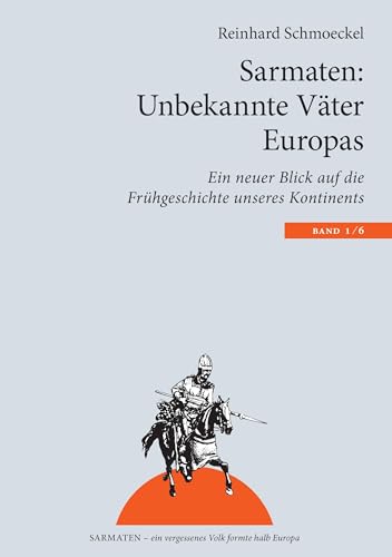 Sarmaten: Unbekannte Väter Europas: Ein neuer Blick auf die Frühgeschichte unseres Kontinents (Sarmaten: Ein vergessenes Volk formte halb Europa) von Books on Demand GmbH