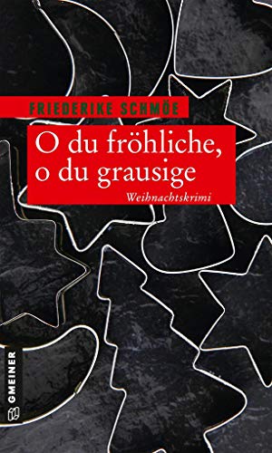 O du fröhliche, o du grausige: Weihnachtskrimi (Kriminalromane im GMEINER-Verlag) von Gmeiner Verlag