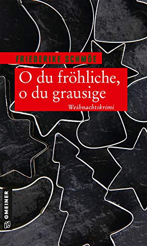 O du fröhliche, o du grausige: Weihnachtskrimi (Kriminalromane im GMEINER-Verlag) von Gmeiner-Verlag,