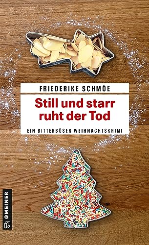 Still und starr ruht der Tod: Ein Krimi in 24 Geschichten (Kriminalromane im GMEINER-Verlag): Ein bitterböser Weihnachtskrimi (Katinka Palfy)