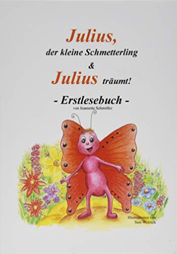 Julius, der kleine Schmetterling & Julius träumt!: Erstlesebuch