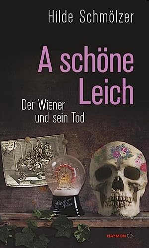 A schöne Leich: Der Wiener und sein Tod (HAYMON TASCHENBUCH)