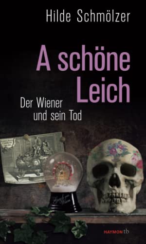A schöne Leich: Der Wiener und sein Tod (HAYMON TASCHENBUCH) von Haymon Verlag