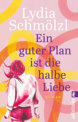 Ein guter Plan ist die halbe Liebe: Roman | Ein herrlich witziger Roman, der glücklich macht von Ullstein Taschenbuch