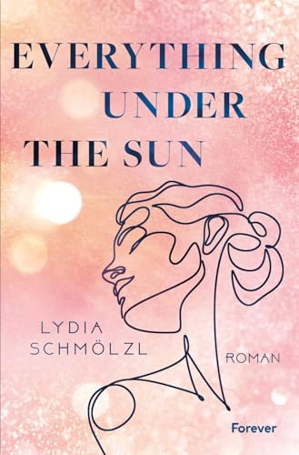 Everything Under the Sun: Roman | Polyamorie authentisch und aufregend erzählt