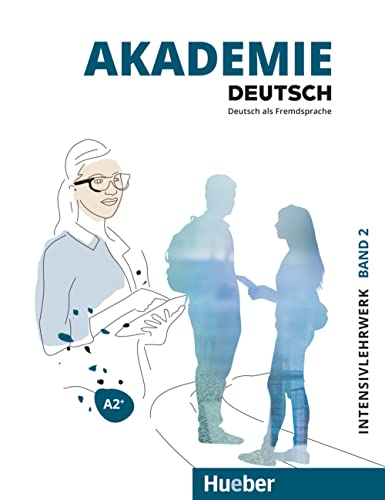 Akademie Deutsch A2+: Band 2.Deutsch als Fremdsprache / Intensivlehrwerk mit Audios online von Hueber Verlag GmbH