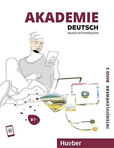 Akademie Deutsch B1+: Band 3.Deutsch als Fremdsprache / Intensivlehrwerk mit Audios online von Hueber