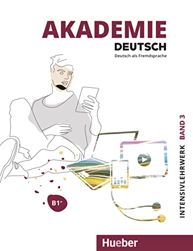 Akademie Deutsch B1+: Band 3.Deutsch als Fremdsprache / Intensivlehrwerk mit Audios online von Hueber Verlag GmbH