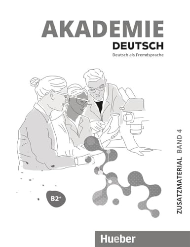 Akademie Deutsch B2+: Band 4.Deutsch als Fremdsprache / Zusatzmaterial mit Audios online von Hueber Verlag