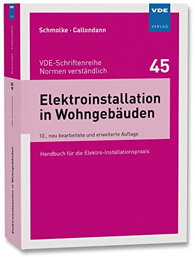 Elektroinstallation in Wohngebäuden: Handbuch für die Elekro-Installationspraxis (VDE-Schriftenreihe – Normen verständlich Bd.45): Handbuch für die Elektro-Installationspraxis von Vde Verlag GmbH