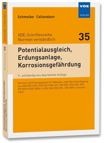 Potentialausgleich, Erdungsanlage, Korrosionsgefährdung: Normen und Erdungspraxis für Gebäude, unter besonderer Berücksichtigung von DIN VDE 0100, DIN ... DIN VDE 0151, DIN 18014 und viele mehr von Vde Verlag GmbH