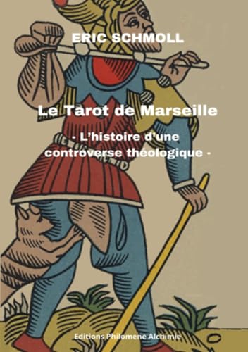 Le Tarot de Marseille: L'histoire d'une controverse théologique von Editions Philomène Alchimie