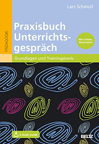 Praxisbuch Unterrichtsgespräch: Grundlagen und Trainingstools. Mit E-Book inside und Online-Materialien von Beltz