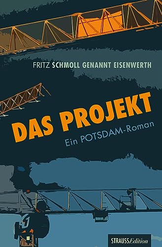 Das Projekt: Ein Potsdam Roman von Strauss, Jürgen