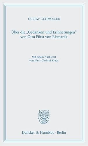 Über die "Gedanken und Erinnerungen" von Otto Fürst von Bismarck.: Mit einem Nachwort von Hans-Christof Kraus.