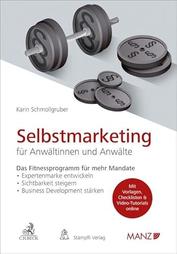 Selbstmarketing für Anwältinnen und Anwälte: Das Fitnessprogramm für mehr Mandate