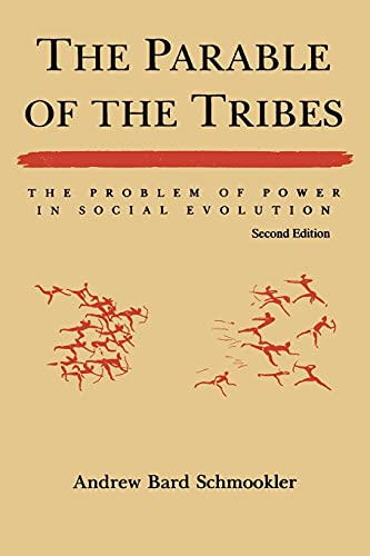 The Parable of the Tribes: The Problem of Power in Social Evolution: The Problem of Power in Social Evolution, Second Edition