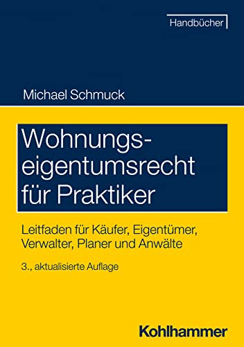 Wohnungseigentumsrecht für Praktiker: Leitfaden für Käufer, Eigentümer, Verwalter, Planer und Anwälte (Recht und Verwaltung) von Kohlhammer