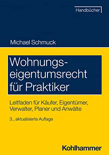 Wohnungseigentumsrecht für Praktiker: Leitfaden für Käufer, Eigentümer, Verwalter, Planer und Anwälte (Recht und Verwaltung) von Kohlhammer W.