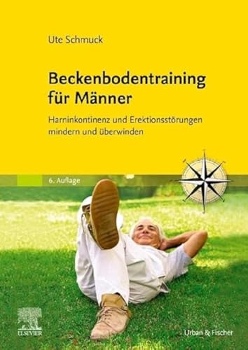 Beckenbodentraining für Männer: Harninkontinenz und Erektionsstörungen mindern und überwinden