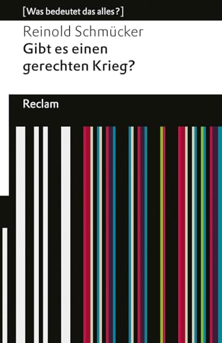 Gibt es einen gerechten Krieg?: [Was bedeutet das alles?] (Reclams Universal-Bibliothek) von Reclam, Philipp, jun. GmbH, Verlag
