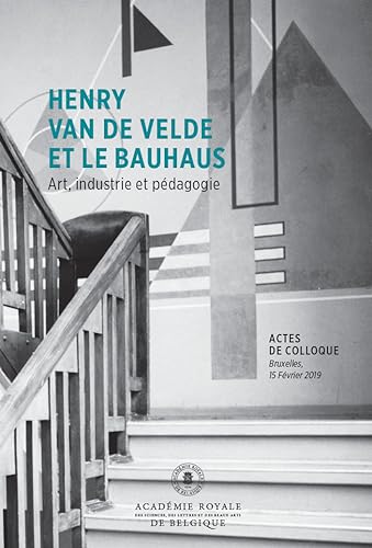 Henry van de Velde et le Bauhaus: Art, industrie et pédagogie Henry van de Velde et le Bauhaus: Art, industrie et pédagogie von ACADEMIE ROYALE